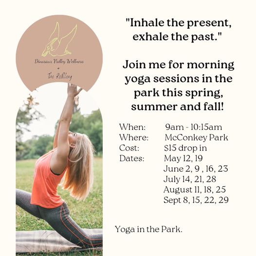 May be an image of 1 person, practising yoga, activewear and text that says ""Inhale the present, exhale the past." Dinossat Valley? DineseatVatey'lines ส ThePlesiangy 3Иe farliery Join me for morning yoga sessions in the park this spring, summer and fall! When: Where: Cost: Dates: 9am- 10:15am McConkey Park S15 drop in May May12,19 12, 19 June2,9,16,23 June 23 July 14, 21, 28 August 11, 18, 25 Sept 8, 15, 22, 15,22,29 29 Yoga in the Park."
